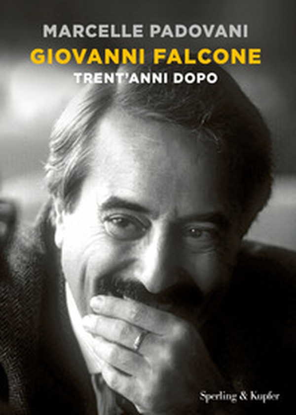 Giovanni Falcone. Trent'anni dopo - Librerie.coop Giovanni Falcone. Trent'anni dopo - Librerie.coop