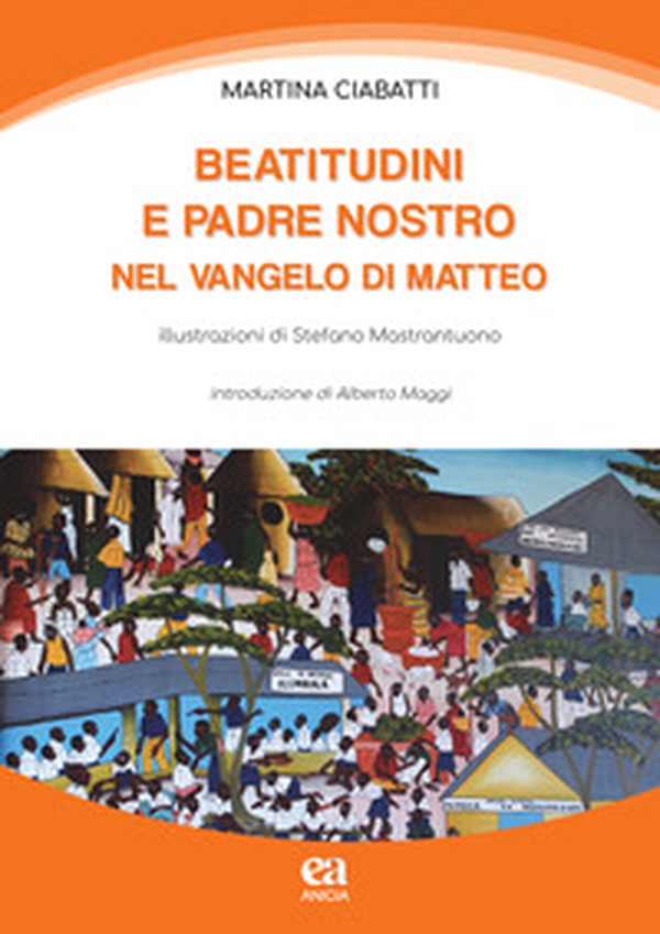 Beatitutdini e Padre Nostro nel Vangelo di Matteo - Librerie.coop Beatitutdini e Padre Nostro nel Vangelo di Matteo - Librerie.coop