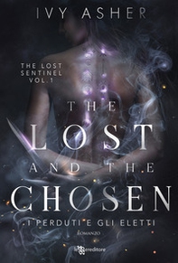 The lost and the chosen. I perduti e gli eletti. The Lost Sentinel - Vol. 1 - Librerie.coop