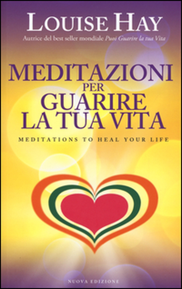 Meditazioni per guarire la tua vita - Librerie.coop Meditazioni per guarire la tua vita - Librerie.coop
