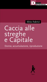 Caccia alle streghe e Capitale. Donne, accumulazione, riproduzione - Librerie.coop Caccia alle streghe e Capitale. Donne, accumulazione, riproduzione - Librerie.coop