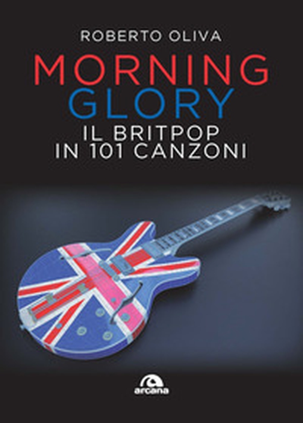 Morning glory. Il britpop in 101 canzoni - Librerie.coop Morning glory. Il britpop in 101 canzoni - Librerie.coop