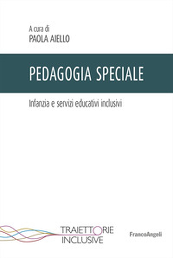 Pedagogia speciale. Infanzia e servizi educativi inclusivi - Librerie.coop Pedagogia speciale. Infanzia e servizi educativi inclusivi - Librerie.coop