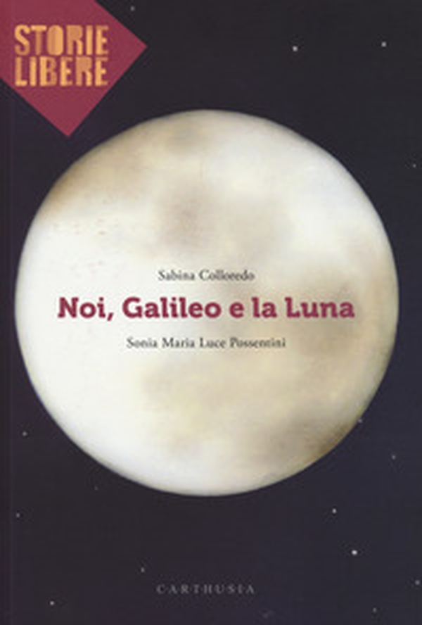 Noi, Galileo e la luna - Librerie.coop Noi, Galileo e la luna - Librerie.coop