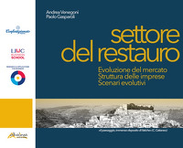 Settore del restauro. Evoluzione del mercato, struttura delle imprese, scenari evolutivi - Librerie.coop