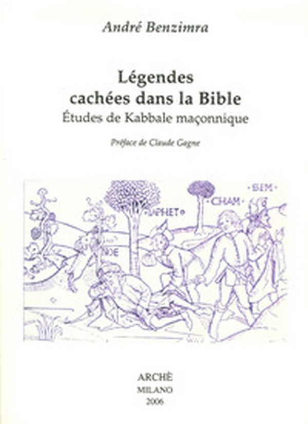 Légendes cachées dans la Bible. Etudes de kabbale maçonnique - Librerie.coop Légendes cachées dans la Bible. Etudes de kabbale maçonnique - Librerie.coop