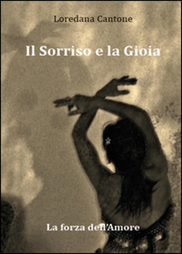 Il sorriso e la gioia. La forza dell'amore - Librerie.coop Il sorriso e la gioia. La forza dell'amore - Librerie.coop