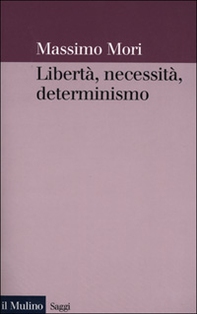 Libertà, necessità, determinismo - Librerie.coop