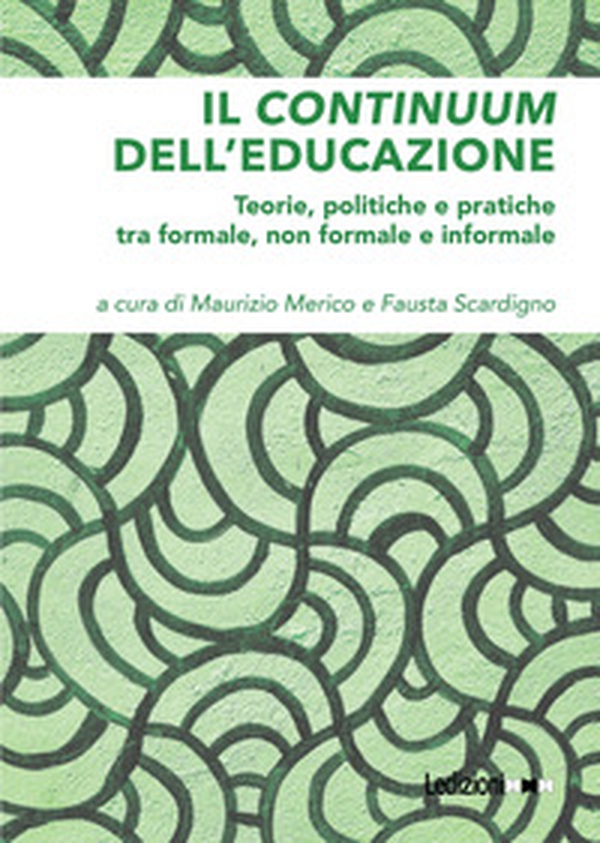 Il continuum dell'educazione. Teorie, politiche e pratiche tra formale, non formale e informale - Librerie.coop Il continuum dell'educazione. Teorie, politiche e pratiche tra formale, non formale e informale - Librerie.coop