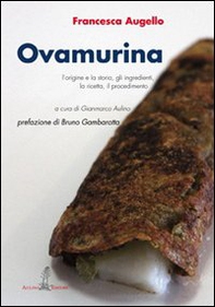 Ovamurina. L'origine e la storia, gli ingredienti, la ricetta, il procedimento - Librerie.coop Ovamurina. L'origine e la storia, gli ingredienti, la ricetta, il procedimento - Librerie.coop