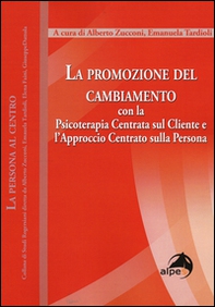 La promozione del cambiamento. Con la psicoterapia centrata sul cliente e l'approccio centrato sulla persona - Librerie.coop