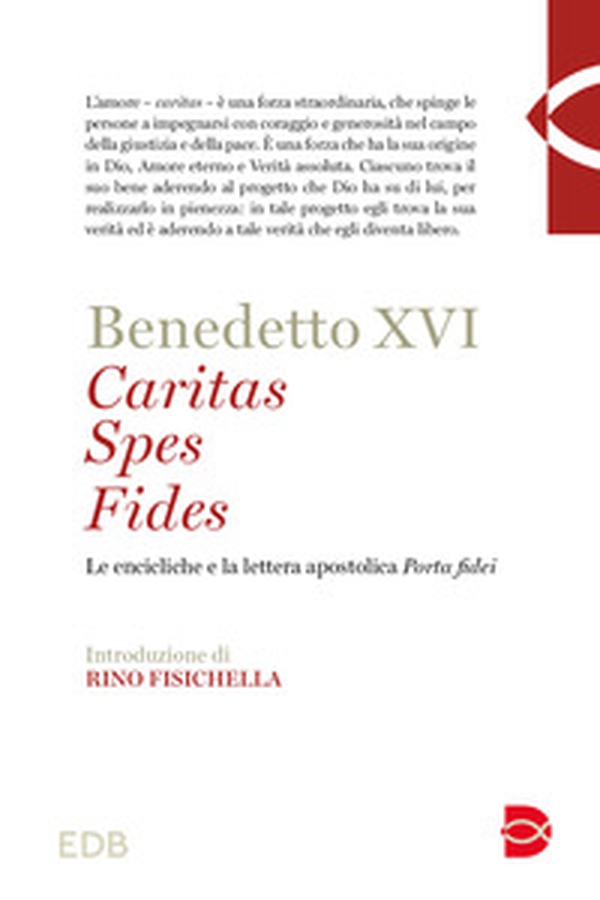 Caritas spes fides. Le encicliche e la lettera apostolica Porta fidei - Librerie.coop Caritas spes fides. Le encicliche e la lettera apostolica Porta fidei - Librerie.coop