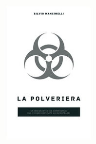 La polveriera. Un insegnante e un commissario, due vicende destinate ad incontrarsi a Sulmona - Librerie.coop