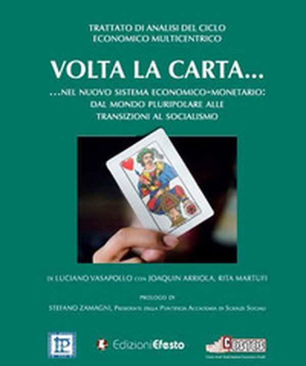 Volta la carta... nel nuovo sistema economico-monetario. Dal mondo pluripolare alle transizioni al socialismo - Librerie.coop Volta la carta... nel nuovo sistema economico-monetario. Dal mondo pluripolare alle transizioni al socialismo - Librerie.coop