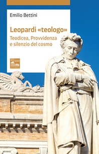 Leopardi «teologo». Teodicea, provvidenza e silenzio del cosmo - Librerie.coop