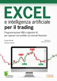 Excel e intelligenza artificiale per il trading. Programmazione VBA e algoritmi AI per operare con profitto sui mercati finanziari - Librerie.coop Excel e intelligenza artificiale per il trading. Programmazione VBA e algoritmi AI per operare con profitto sui mercati finanziari - Librerie.coop
