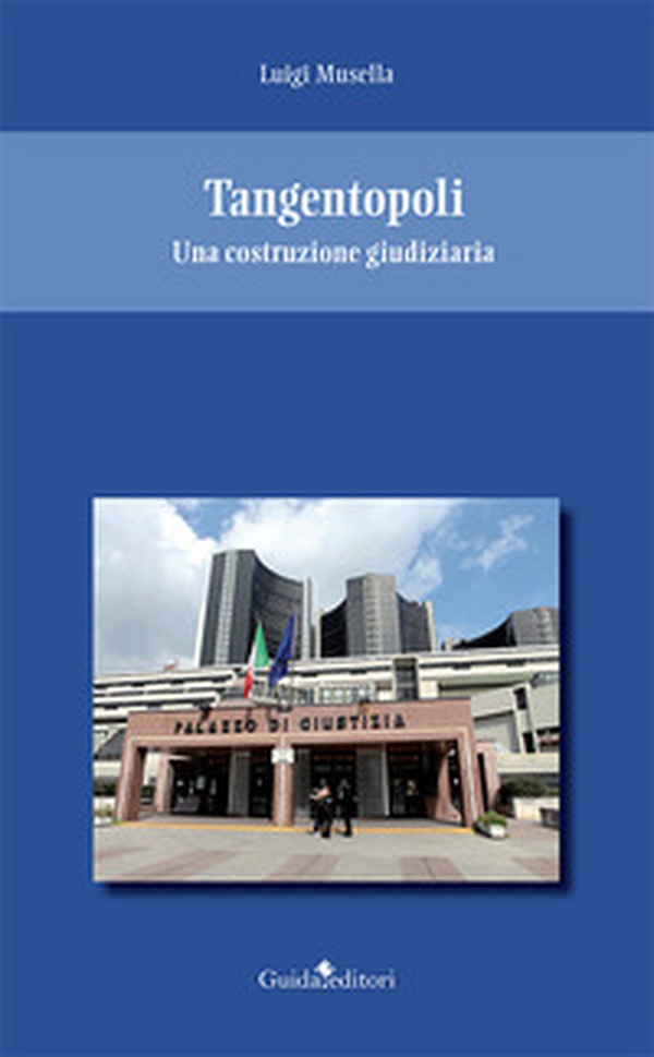 Tangentopoli. Una costruzione giudiziaria - Librerie.coop Tangentopoli. Una costruzione giudiziaria - Librerie.coop