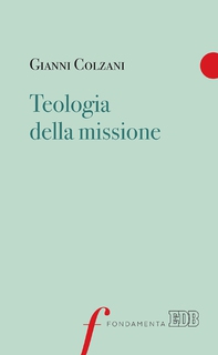 Teologia della missione - Librerie.coop Teologia della missione - Librerie.coop