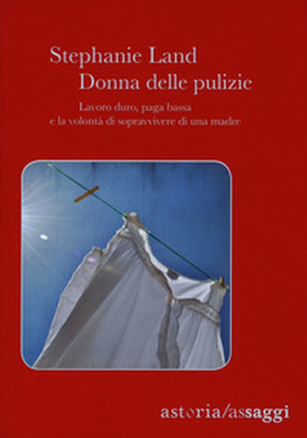 Donna delle pulizie. Lavoro duro, paga bassa e la volontà di sopravvivere di una madre - Librerie.coop Donna delle pulizie. Lavoro duro, paga bassa e la volontà di sopravvivere di una madre - Librerie.coop