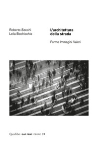 L'architettura della strada. Forme immagini valori - Librerie.coop