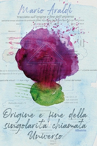 Inizio e fine della singolarità chiamata universo - Librerie.coop