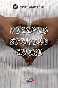 Piccolo stupido cuore - Librerie.coop Piccolo stupido cuore - Librerie.coop