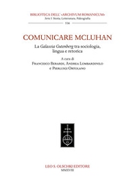 Comunicare McLuhan. La «Galassia Gutenberg» tra sociologia, lingua e retorica - Librerie.coop