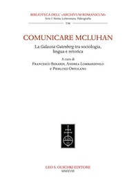 Comunicare McLuhan. La «Galassia Gutenberg» tra sociologia, lingua e retorica - Librerie.coop Comunicare McLuhan. La «Galassia Gutenberg» tra sociologia, lingua e retorica - Librerie.coop