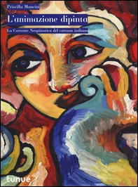 L'animazione dipinta. La corrente neopittorica del cartoon italiano - Librerie.coop L'animazione dipinta. La corrente neopittorica del cartoon italiano - Librerie.coop