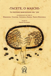 Tacete o maschi. Le poetesse marchigiane del '300 accompagnate dai versi di Antonella Anedda, Mariangela Gualtieri e Franca Mancinelli - Librerie.coop