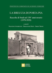 La Breccia di Porta Pia. Raccolta di Studi nel 150° anniversario (1870-2020) - Librerie.coop