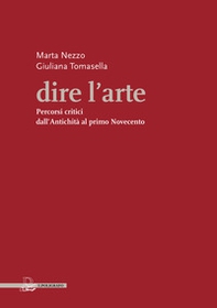 Dire l'arte. Percorsi critici dall'antichità al primo Novecento - Librerie.coop