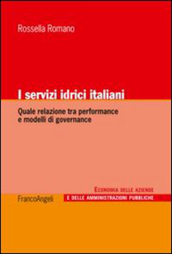 I servizi idrici italiani. Quale relazione tra performance e modelli di governance - Librerie.coop I servizi idrici italiani. Quale relazione tra performance e modelli di governance - Librerie.coop