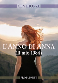 L'anno di Anna. (Il mio 1984) - Vol. 1 - Librerie.coop