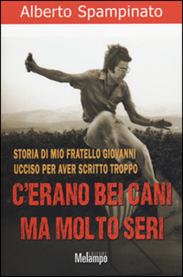 C'erano bei cani ma molto seri. Storia di mio fratello Giovanni ucciso per aver scritto troppo - Librerie.coop C'erano bei cani ma molto seri. Storia di mio fratello Giovanni ucciso per aver scritto troppo - Librerie.coop