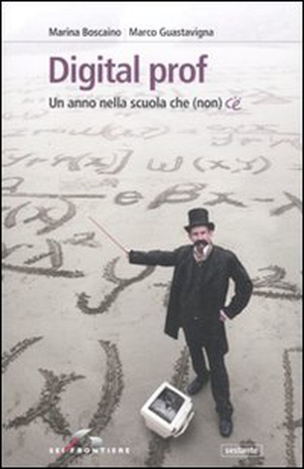 Digital prof. Un anno nella scuola che (non) c'è - Librerie.coop Digital prof. Un anno nella scuola che (non) c'è - Librerie.coop