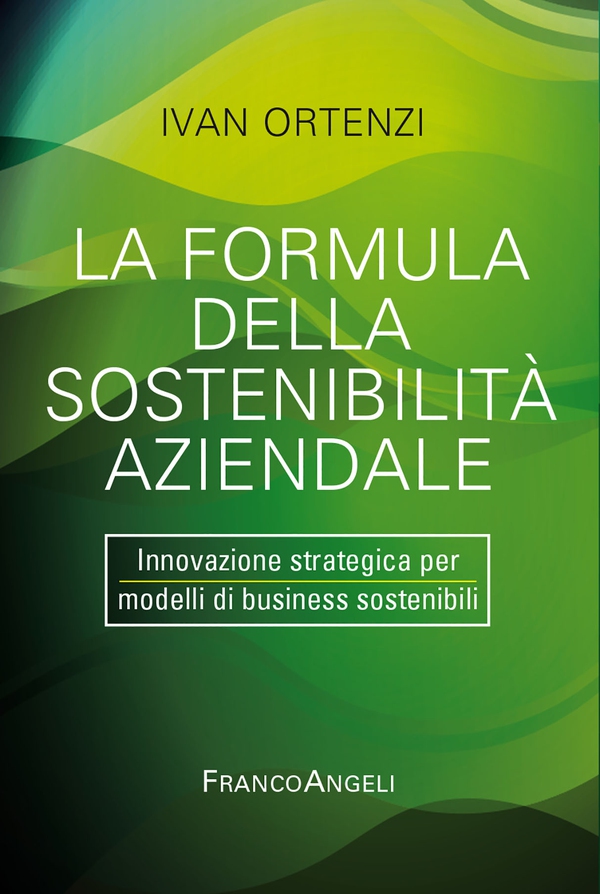La formula della sostenibilità aziendale - Librerie.coop La formula della sostenibilità aziendale - Librerie.coop