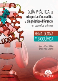 Guía práctica de interpretación analítica y diagnóstico diferencial en pequeños animales. Hematología y bioquímica - Librerie.coop