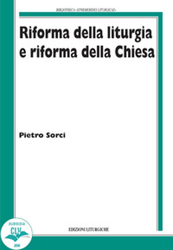 Riforma della liturgia e riforma della Chiesa - Librerie.coop Riforma della liturgia e riforma della Chiesa - Librerie.coop