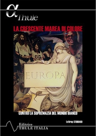 La crescente marea di colore. Contro la supremazia del mondo bianco - Librerie.coop La crescente marea di colore. Contro la supremazia del mondo bianco - Librerie.coop