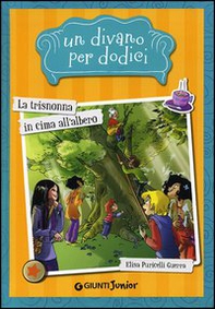 La trisnonna in cima all'albero. Un divano per dodici - Librerie.coop
