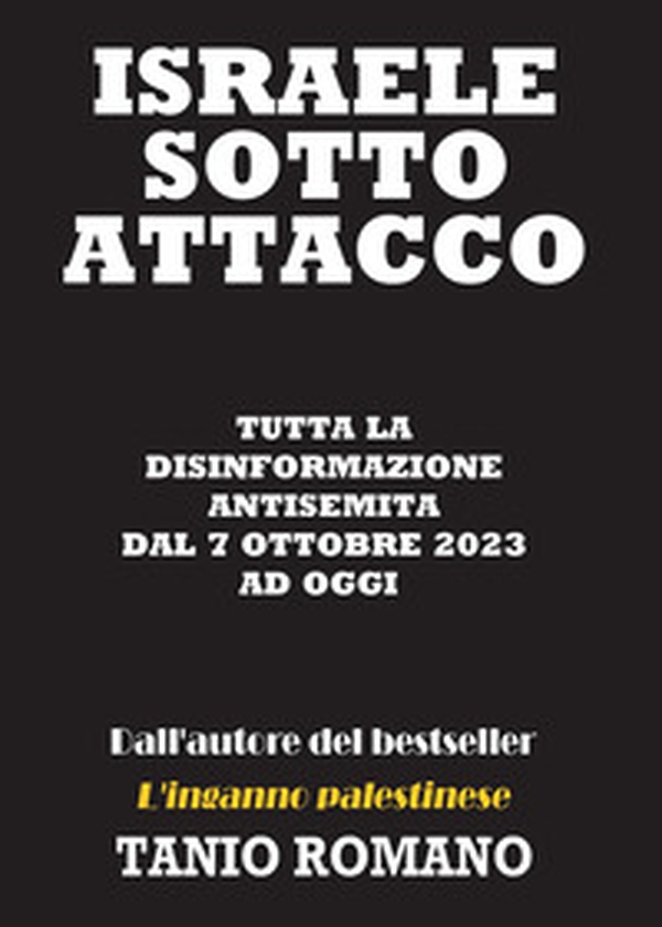 Israele sotto attacco: Tutta la disinformazione antisemita dal 7 Ottobre 2023 ad oggi - Librerie.coop Israele sotto attacco: Tutta la disinformazione antisemita dal 7 Ottobre 2023 ad oggi - Librerie.coop