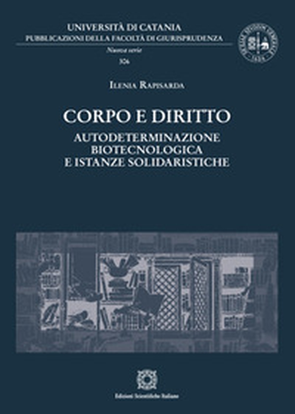 Corpo e diritto. Autodeterminazione biotecnologica e istanze solidaristiche - Librerie.coop