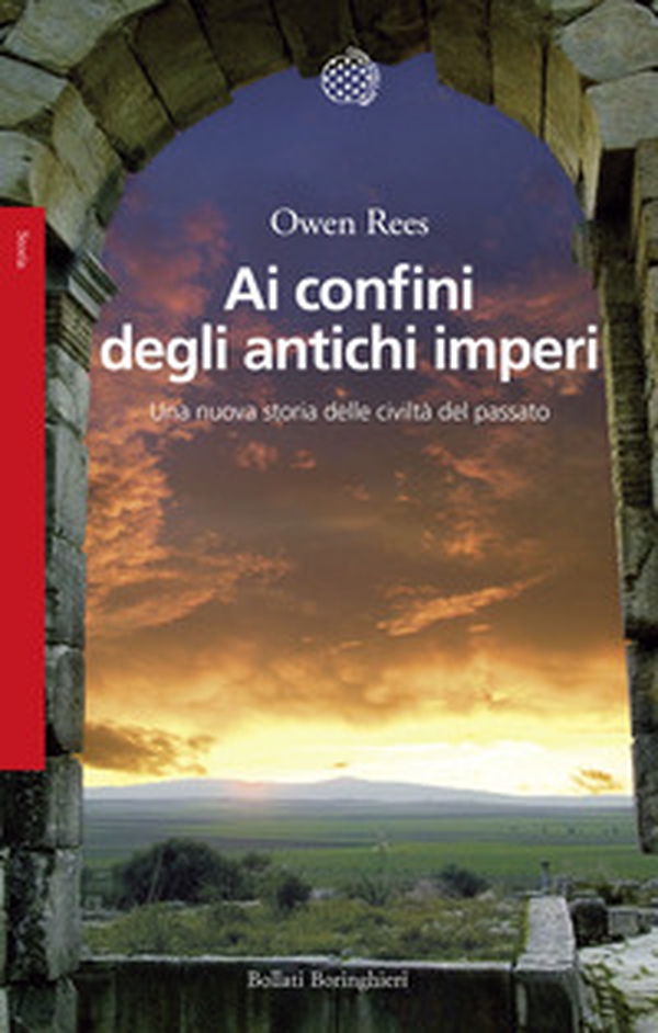 Ai confini degli antichi imperi. Una nuova storia delle civiltà del passato - Librerie.coop Ai confini degli antichi imperi. Una nuova storia delle civiltà del passato - Librerie.coop