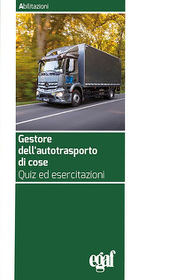 Gestore dell'autotrasporto di cose. Quiz ed esercitazioni - Librerie.coop Gestore dell'autotrasporto di cose. Quiz ed esercitazioni - Librerie.coop