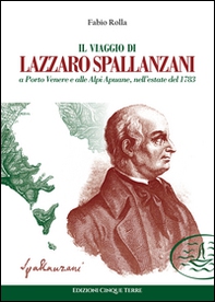 Il viaggio di Lazzaro Spallanzani a Porto Venere e alle Alpi Apuane, nell'estate del 1783 - Librerie.coop