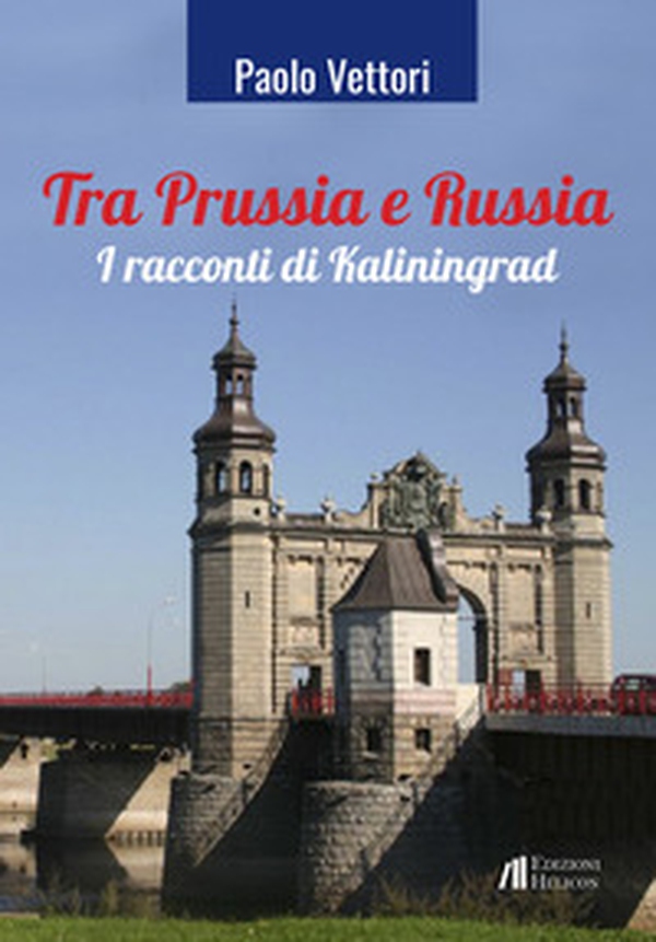 Tra Prussia e Russia. I racconti di Kaliningrad - Librerie.coop Tra Prussia e Russia. I racconti di Kaliningrad - Librerie.coop
