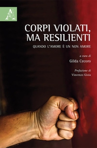 Corpi violati, ma resilienti. Quando l'amore è un non amore - Librerie.coop