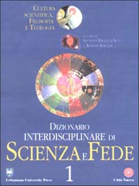 Dizionario interdisciplinare di scienza e fede. Cultura scientifica, filosofia e teologia - Librerie.coop