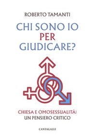 Chi sono io per giudicare? Chiesa e omosessualità: un pensiero critico - Librerie.coop Chi sono io per giudicare? Chiesa e omosessualità: un pensiero critico - Librerie.coop